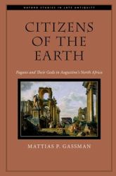 Citizens of the Earth : Pagans and Their Gods in Augustine's North Africa