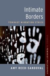 Intimate Borders : Feminist Migration Ethics
