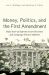 Money, Politics, and the First Amendment : Fifty Years of Supreme Court Decisions and Campaign Finance Reforms