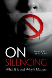 On Silencing : What It Is and Why It Matters