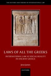 Laws of All the Greeks : International Law As Social Reality in Ancient Greece
