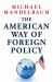 The American Way of Foreign Policy : Ideology, Economics, Democracy