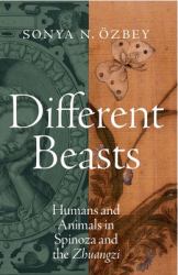 Different Beasts : Humans and Animals in Spinoza and the Zhuangzi