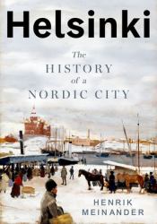 Helsinki : The History of a Nordic City