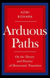 Arduous Paths : On the Theory and Practice of Democratic Transition