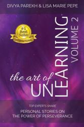 The Art of Unlearning : Top Experts Share Personal Stories on the Power of Perseverance