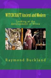 Witchcraft Ancient and Modern : Looking at the Development of Wicca