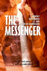 The Messenger : Prophet Muhammad and His Life of Compassion