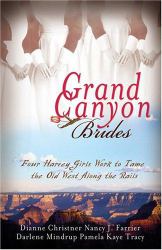 Grand Canyon Brides : Four Harvey Girls Work to Tame the Old West along the Rails