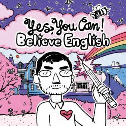 Believe English, Yes You Can!