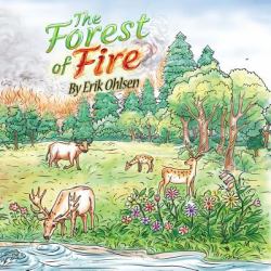 The Forest of Fire : A Wildfire Story