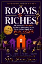 Rooms to Riches : How to Generate $3,000-$8,000+ per Month in Shared Housing Income Without Owning a Single Property