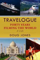 Travelogue : A Life: Forty Years Filming the World