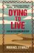 Dying to Live Dying to Live