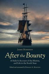 After the Bounty : A Sailor's Account of the Mutiny, and Life in the South Seas
