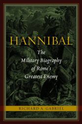 Hannibal : The Military Biography of Rome's Greatest Enemy