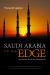 Saudi Arabia on the Edge : The Uncertain Future of an American Ally