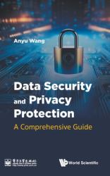Data Security Privacy Protection Comprhb : Data Security and Privacy Protection: a Comprehensive Guide