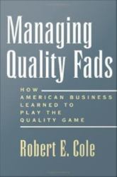 Managing Quality Fads: How American Business Learned to Play the Quality Game