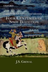 History, Literature, and Identity; : Four Centuries of Sikh Tradition