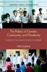 The Politics of Gender, Community, and Modernity : Essays on Education in India