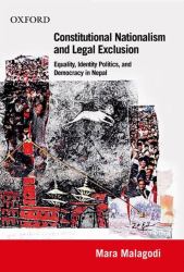 Constitutional Nationalism and Legal Exclusion : Equality, Identity Politics, and Democracy in Nepal (1990-2007)