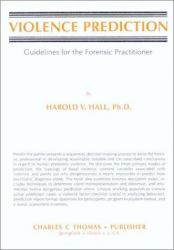 Violence Prediction : Guidelines for the Forensic Practitioner