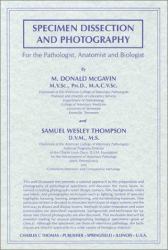 Specimen Dissection and Photography : For the Pathologist, Anatomist and Biologist