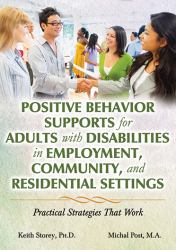 Positive Behavior Supports for Adults with Disabilities in Employment, Community, and Residential Settings : Practical Strategies That Work