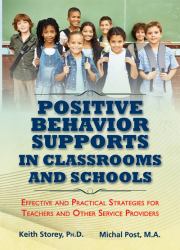 Positive Behavior Supports in Classrooms and Schools : Effective and Practical Strategies for Teachers and Other Service Providers