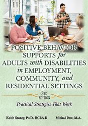 Positive Behavior Supports for Adults with Disabilities in Employment, Community, and Residential Settings : Practical Strategies That Work