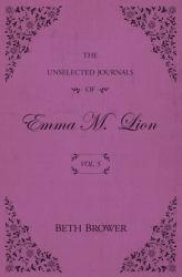 The Unselected Journals of Emma M. Lion : Vol. 5