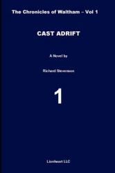 Cast Adrift : The Chronicles of Waltham - Vol. 1