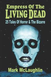 Empress of the Living Dead: 25 Tales of Horror and the Bizarre