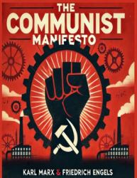 The Communist Manifesto : 1888 Translated Edition (the Political Classic of Karl Marx and Friedrich Engels)