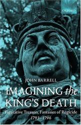 Imagining the King's Death : Figurative Treason, Fantasies of Regicide, 1793-1796