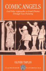 Comic Angels : And Other Approaches to Greek Drama Through Vase-Paintings