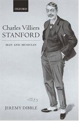 Charles Villiers Stanford : Man and Musician