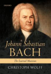 Johann Sebastian Bach : The Learned Musician