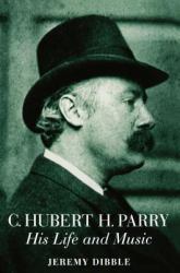 C. Hubert H. Parry : His Life and Music