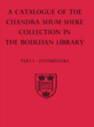A Catalogue of the Chandra Shum Shere Collection in the Bodleian Library Pt. I : Jyothihsastra