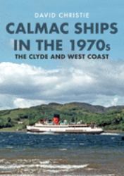 Calmac Ships in The 1970s : The Clyde and Western Coast