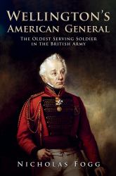 Wellington's American General : The Oldest Serving Soldier in the British Army