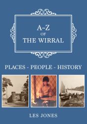 A-Z of the Wirral : Places-People-History
