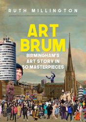 Art Brum : Birmingham's Art Story in 50 Masterpieces