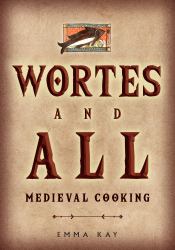 Wortes and All : Medieval Cooking