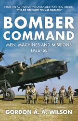 Bomber Command : Men, Machines and Missions: 1936-68
