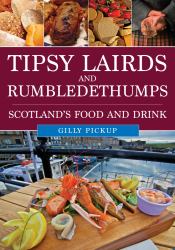 Tipsy Lairds and Rumbledethumps : Scotland's Food and Drink