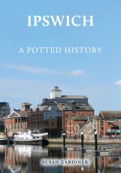 Ipswich : A Potted History