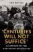 Centuries Will Not Suffice : A History of the Lithuanian Holocaust